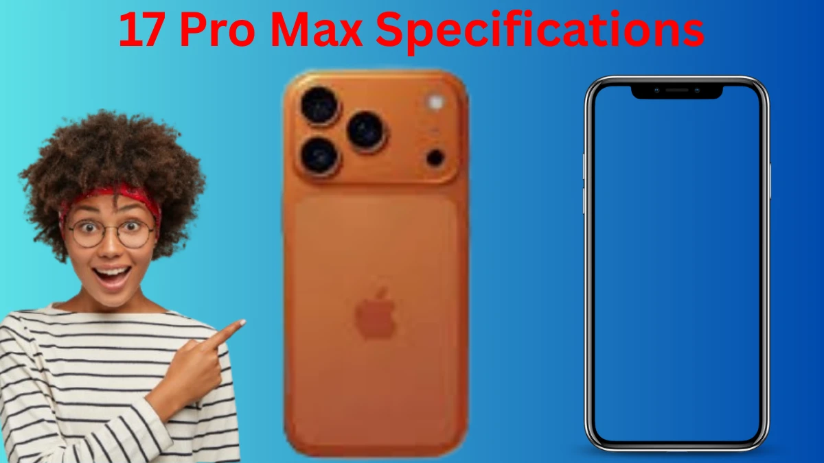 17 Pro Max Specifications